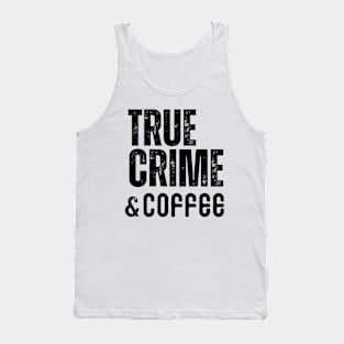 True Crime & Coffee Tank Top